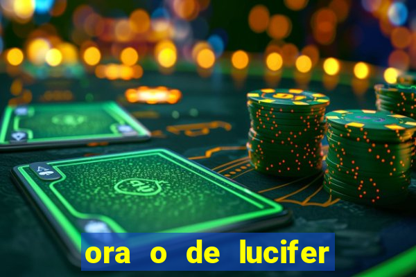 ora o de lucifer para ganhar na mega sena